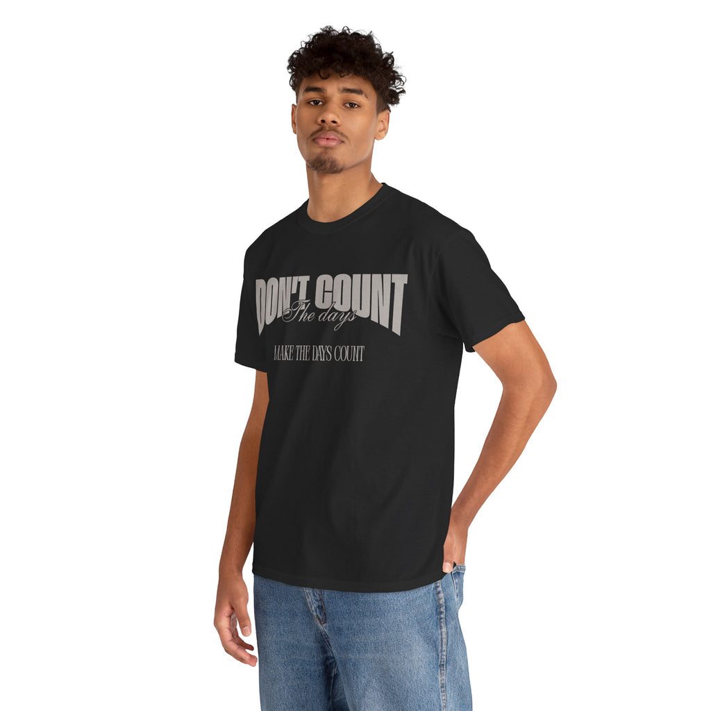 Don't Count The Days T-Shirt